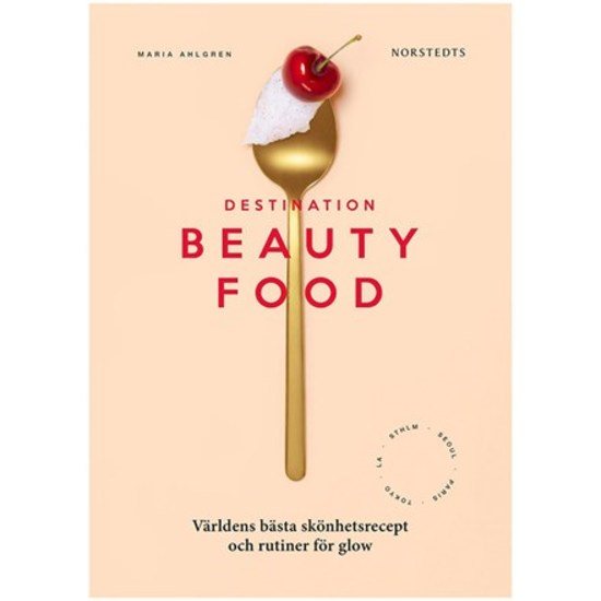 Destination Beauty Food - Maria Ahlgren