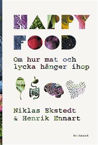 Happy food : om hur mat och lycka hänger ihop
