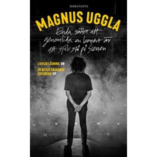 Enda sättet att genomlida en konsert är att själv stå på scenen - Magnus Uggla