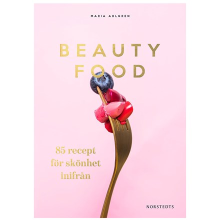 Beautyfood - Maria Ahlgren