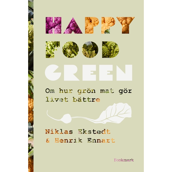 Happy Food Green : Om hur grön mat gör livet bättre